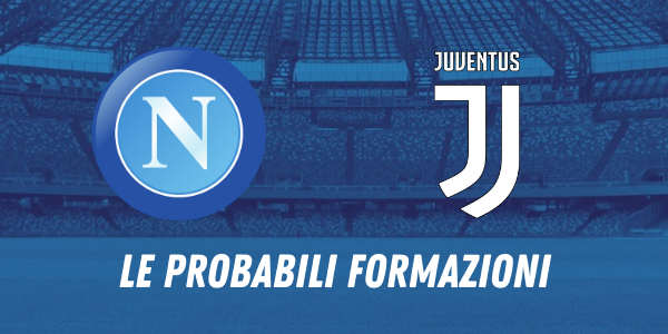 FORMAZIONI NAPOLI JUVENTUS