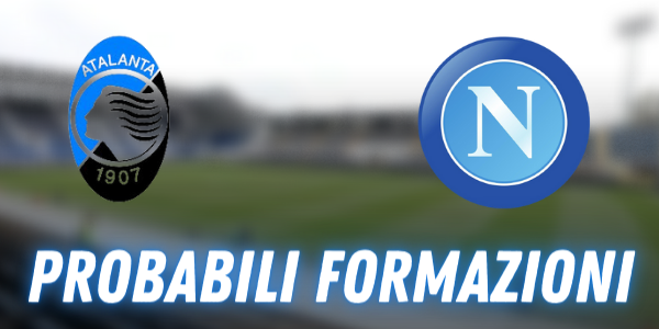 Probabili formazioni Atalanta-Napoli