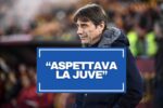 Conte e il retroscena sulla Juve